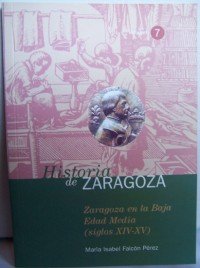 Beispielbild fr HISTORIA DE ZARAGOZA. ZARAGOZA EN LA BAJA EDAD MEDIA ( SIGLOS XIV-XV ) zum Verkauf von Mercado de Libros usados de Benimaclet