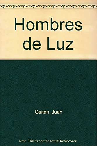 Hombres de Luz (9788480740463) by Juan Gaitan