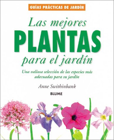 Stock image for Las Mejores Plantas Para el Jardn : Una Valiosa Seleccin de Las Especies Ms Adecuadas Para Su Jardn for sale by Better World Books