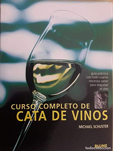 CURSO COMPLETO DE CATA DE VINOS (9788480763950) by Michael Schuster