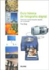 Imagen de archivo de GUA BSICA DE FOTOGRAFA DIGITAL COMO HACER BUENAS FOTOGRAFIAS DIGITALES CON EL ORDENADOR a la venta por Zilis Select Books