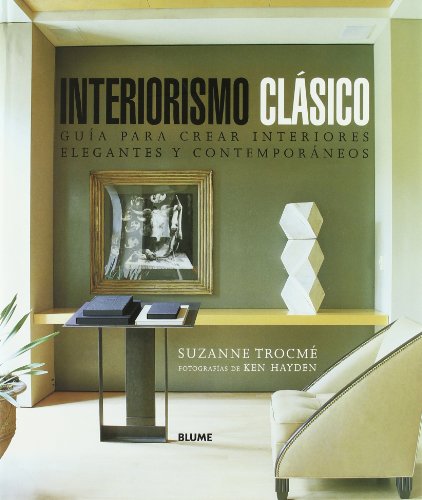 Beispielbild fr Interiorismo clsico. Gua para crear interiores elegantes y contemporneos . zum Verkauf von Librera Astarloa