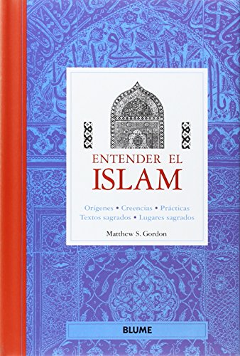 Stock image for Entender el Islam : Orgenes, Creencias, Prcticas, Textos Sagrados, Lugares Sagrados for sale by Better World Books