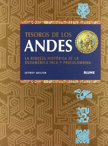 Imagen de archivo de Tesoros de los Andes: La riqueza hist rica de la sudam rica Inca y Precolombina a la venta por HPB-Emerald