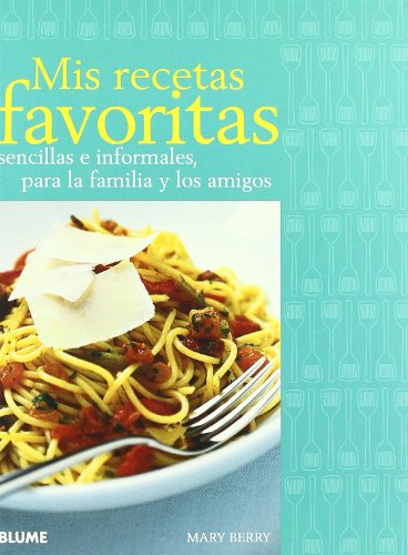 9788480767781: Mis recetas favoritas: Sencillas e informales, para la familia y los amigos (COCINA)