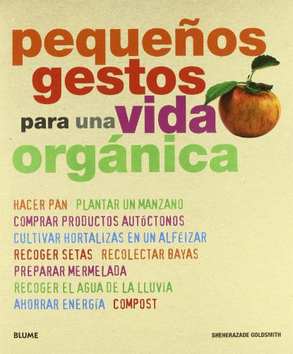 Stock image for Pequeos gestos para una vida orgnica (GUIAS PRACTICAS ILUSTRADAS) for sale by medimops