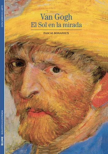 Beispielbild fr Van Gogh: El sol en la mirada (Biblioteca ilustrada) (Spanish Edition) zum Verkauf von SecondSale