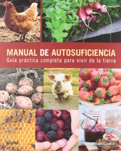 Beispielbild fr Manual de autosuficiencia: Gua práctica completa para vivir de la tierra zum Verkauf von ThriftBooks-Atlanta