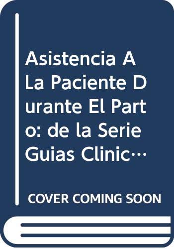 9788480861144: Asistencia a LA Paciente Durante El Parto (Guias Clinicas de Enfermeria)