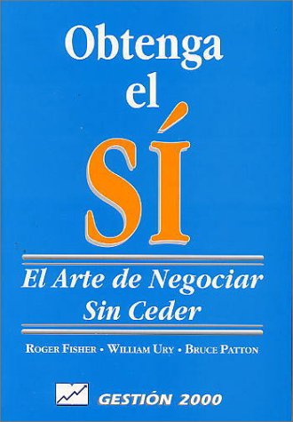 Obtenga el sÃ­.El arte de negoiar sin ceder (9788480881340) by Fisher, R.; Fisher, Roger; Santapau, Aida; Patton, Bruce; Ury, William