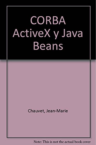 CORBA ActiveX y Java Beans (Spanish Edition) (9788480881852) by Chauvet, Jean-Marie