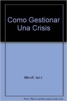 CÃ³mo gestionar una crisis (9788480881951) by Mitroff, Ian I.; Pearson, Christine M.