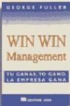 Beispielbild fr Win Win Management Tu Ganas, Yo Gano, la Empresa Gana zum Verkauf von Hamelyn