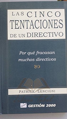 Las cinco tentaciones de un directivo (9788480883474) by Lencioni, Patrick M.; Lencioni, Patrick