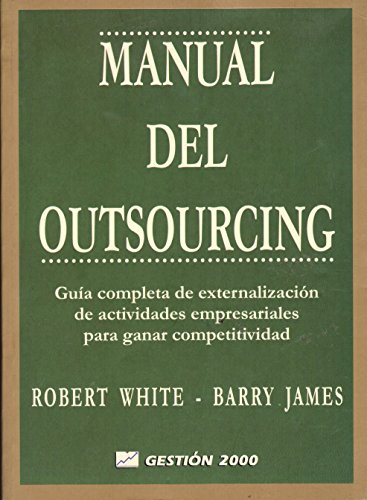 Beispielbild fr Manual De Outsourcing: Guia Completa De Externalizacion De Actividades Empresariales Para Ganar Competitividad zum Verkauf von medimops