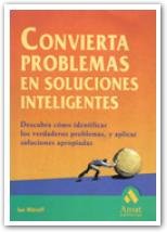 Convierta problemas en soluciones inteligentes: Descubra cÃ³mo identificar los verdaderos problemas, y aplicar soluciones apropiadas (Spanish Edition) (9788480884440) by Mitroff, Ian