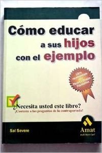 Stock image for Como Educar a Sus Hijos Con El Ejemplo (Spanish Edition) for sale by Iridium_Books