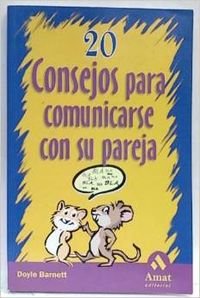 Imagen de archivo de 20 CONSEJOS PARA COMUNICARSE CON SU PAREJA a la venta por KALAMO LIBROS, S.L.