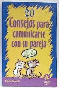 Stock image for 20 CONSEJOS PARA COMUNICARSE CON SU PAREJA for sale by KALAMO LIBROS, S.L.