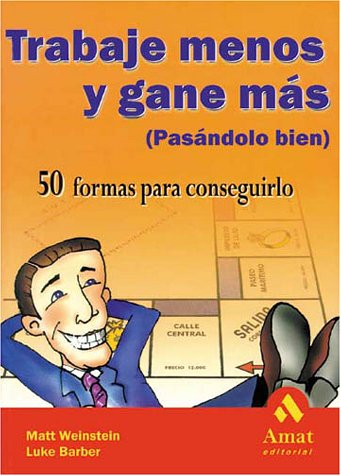 Imagen de archivo de Trabaje menos y gane más (Pasándole bien) a la venta por The Book Cellar, LLC