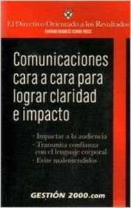 Stock image for Comunicaciones cara a cara para lograr claridad e impacto : impactar a la audiencia, transmita confianza con el lenguaje corporal, evite malentendidos for sale by medimops