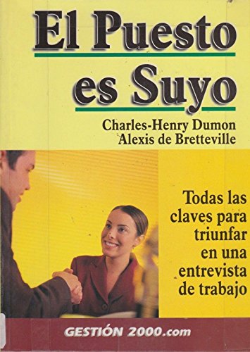 Imagen de archivo de El Puesto Es Suyo : Todas las Claves para Triunfar en Una Entrevista de Trabajo a la venta por Better World Books: West