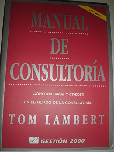 Beispielbild fr Manual de Consultoria: Como Iniciarse y Crecer en el Mundo de la Consultoria zum Verkauf von Hamelyn