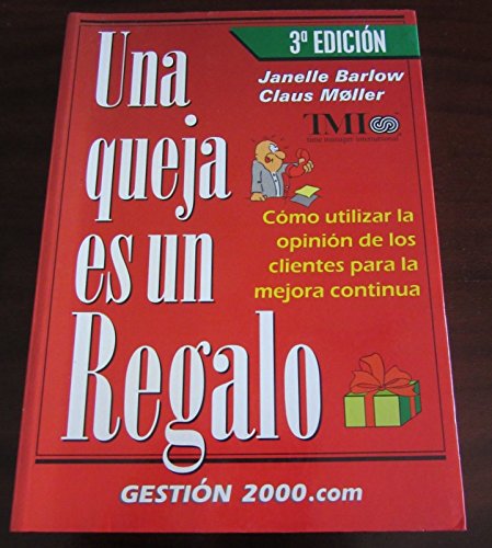 Stock image for Una Queja Es Un Regalo . Cmo Utilizar la Opinin de los Clientes para la Mejora Continua for sale by Hamelyn