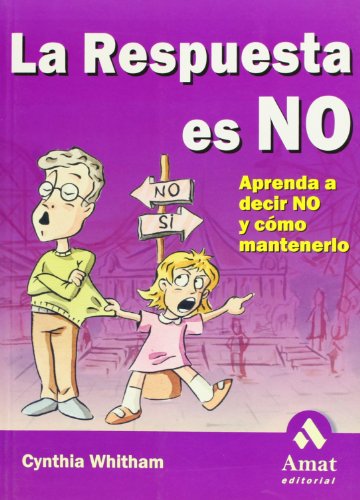 Beispielbild fr La respuesta es no: Aprenda a decir no y c mo mantenerlo. (Spanish Edition) zum Verkauf von Once Upon A Time Books