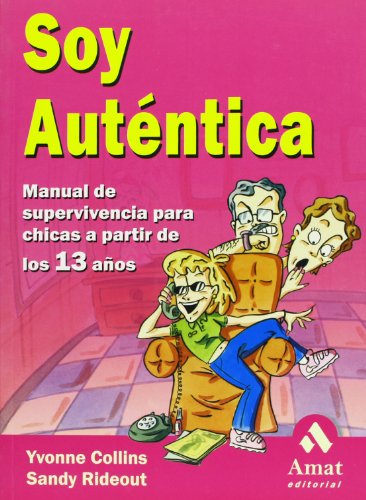 Stock image for Soy aut?ntica: Manual de supervivencia para chicas a partir de los 13 a?os for sale by SecondSale