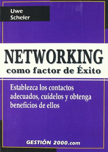 Stock image for NETWORKING COMO FACTOR DE XITO: Establezca los contactos adecuados, cudelos y obtenga beneficios de ellos for sale by KALAMO LIBROS, S.L.