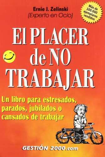 9788480887557: El placer de no trabajar: Un libro para estresados, parados, jubilados o cansados de trabajar (HABILIDADES DIRECTIVAS)