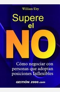 Imagen de archivo de Supere el no : como negociar con personas que adpotan posiciones inflexibles: Cmo negociar con personas que adoptan posiciones inflexibles (HABILIDADES DIRECTIVAS) a la venta por medimops