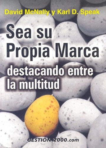 9788480888479: Sea Su Propia Marca / Be Your Own Brand: Destacando Entre La Multitud / A Breakthrough Formula for Standing Out from the Crowd