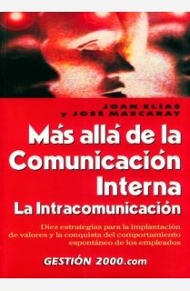 9788480888714: Ms all de la comunicacin interna. La intracomunicacin : diez estrategias para la implantacin de valores y la conquista del comportamiento espontneo de los empleados