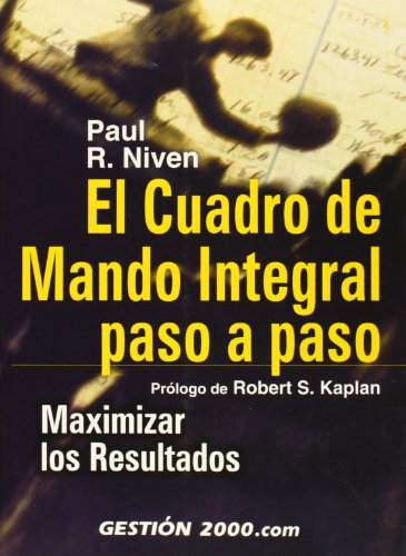 El Cuadro de Mando Integral paso a paso: Maximizar los resultados (9788480888721) by Niven, Paul R.