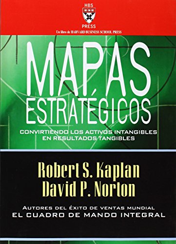 Mapas estratÃ©gicos: Convirtiendo los activos intangibles en resultados tangibles (Spanish Edition) (9788480889773) by Kaplan, Robert S.; Norton, David P.