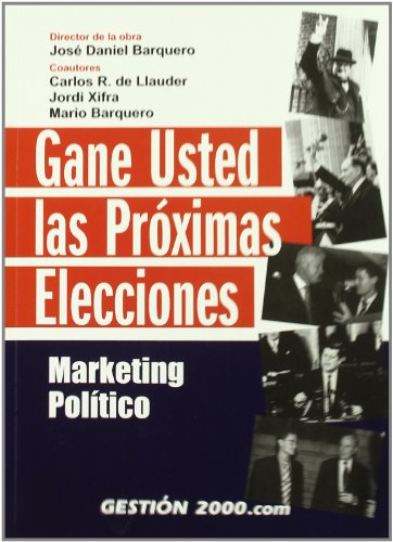 Imagen de archivo de GANE USTED LAS PROXIMAS ELECCIONES: Marketing poltico a la venta por KALAMO LIBROS, S.L.