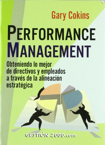 Stock image for PERFORMANCE MANAGEMENT: Obteniendo lo mejor de directivos y empleados a travs de la alineacin estratgica for sale by KALAMO LIBROS, S.L.