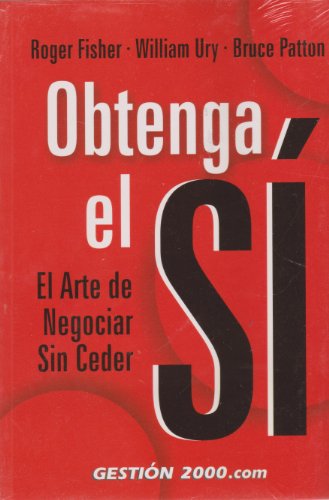 9788480889988: Obtenga el Si/ Getting to Yes: El Arte De Negociar Sin Ceder