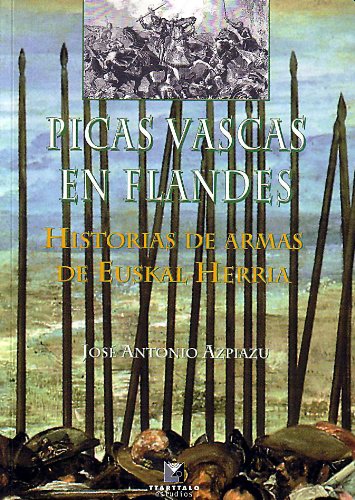 Stock image for PICAS VASCAS EN FLANDES. HISTORIAS DE ARMAS DE EUSKAL HERRIA for sale by Zilis Select Books