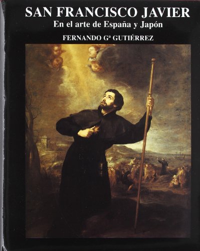 San Francisco Javier: En el arte de EspanÌƒa y JapoÌn (Spanish Edition) (9788480930376) by GutieÌrrez, Fernando G