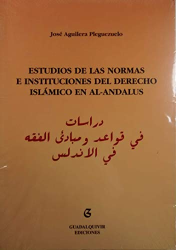 Imagen de archivo de ESTUDIOS DE LAS NORMAS E INSTITUCIONES DEL DERECHO ISLAMICO EN AL -ANDALUS a la venta por Iridium_Books