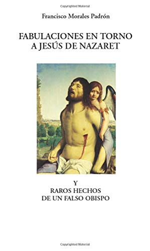 Stock image for Fabulaciones en Torno a Jesus De Nazaret y Raros Hechos de Un Falso Obispo (Spanish Edition) for sale by Zubal-Books, Since 1961