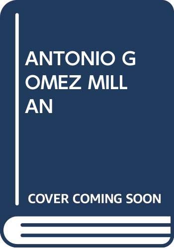 Imagen de archivo de Antonio Gomez Millan, 1883 - 1956: Una revision de la arquitectura sevillana de su tiempo a la venta por Thomas Emig