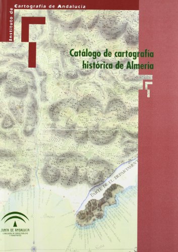 Catálogo de cartografía histórica de Almería (Obra completa)