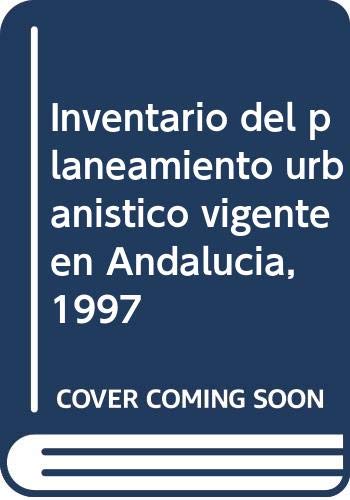 Imagen de archivo de Inventario del planeamiento urbanstico vigente en Andalucia, 1997 a la venta por AG Library