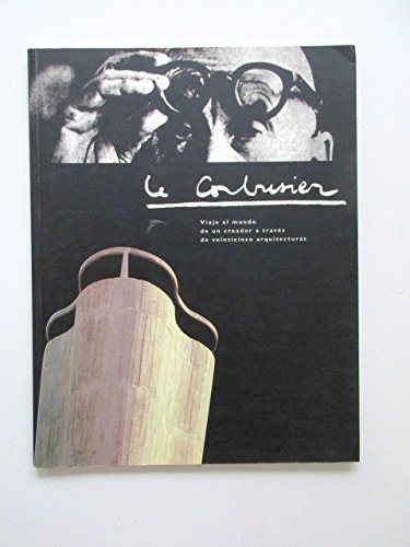 9788480951326: Le Corbusier: Viaje al mundo de un creador a travs de veinticinco arquitecturas