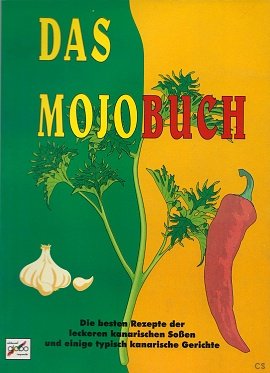 Stock image for Das Mojobuch. Die besten Rezepte der leckeren kanarischen Soen und einige typische kanarische Gerichte. for sale by Antiquariat Herrmann