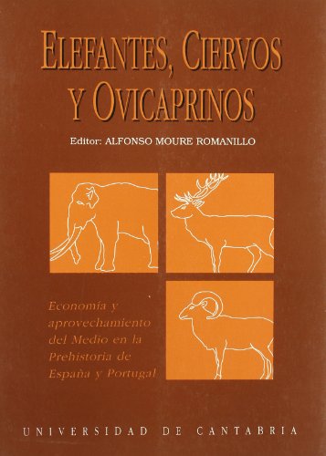Stock image for Elefantes, Ciervos y Ovicaprinos. Economia y aprovechamiento del medio en la Prehistoria de Espana y Portugal (Spanish Edition) for sale by Zubal-Books, Since 1961